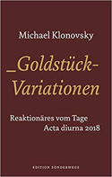 Goldstück-Variationen: Reaktionäres vom Tage. - Michael Klonovsky