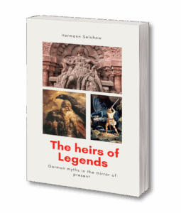 My book: The Heirs of Legends - German Myths in the Mirror of the Present